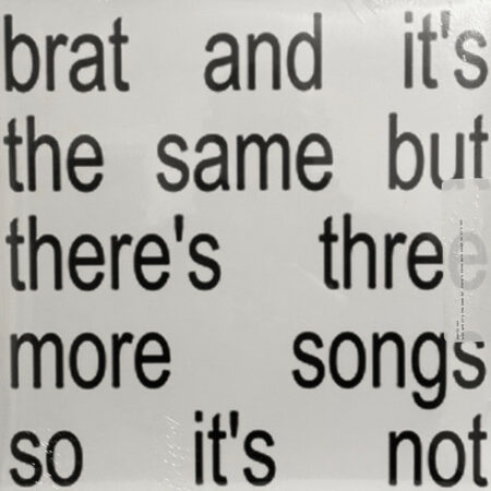 Brat And It's The Same But There's Three More Songs So It's Not